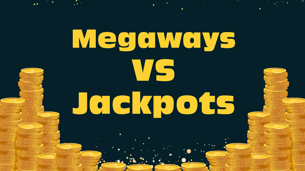 Megaways vs. Jackpots - The Clash of The Titans